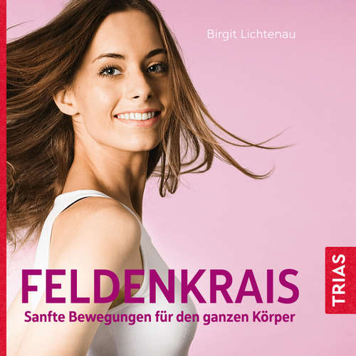 Hoerbuch Feldenkrais - Sanfte Bewegungen für den ganzen Körper (Hörbuch) - Birgit Lichtenau - Petra Glunz-Grosch