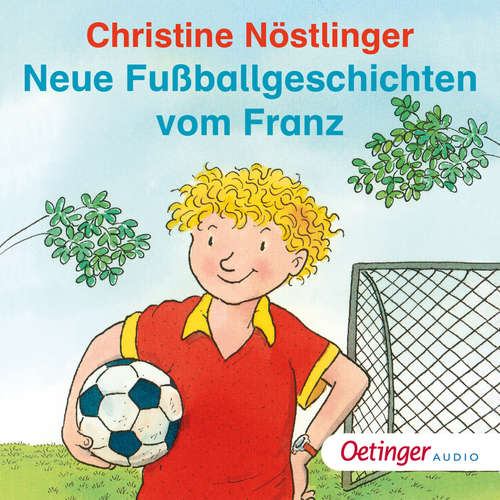 Hoerbuch Neue Fußballgeschichten vom Franz - Christine Nöstlinger - Christine Nöstlinger