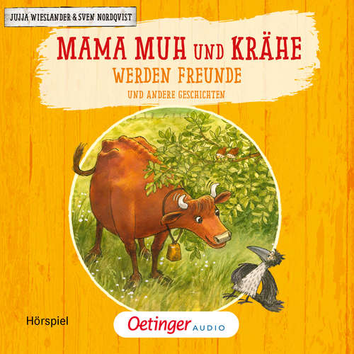 Hoerbuch Mama Muh und Krähe werden Freunde und andere Geschichten - Jujja Wieslander - Matthias Haase