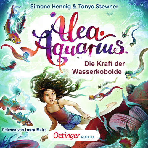 Hoerbuch Alea Aquarius. Die Kraft der Wasserkobolde - Tanya Stewner - Laura Maire