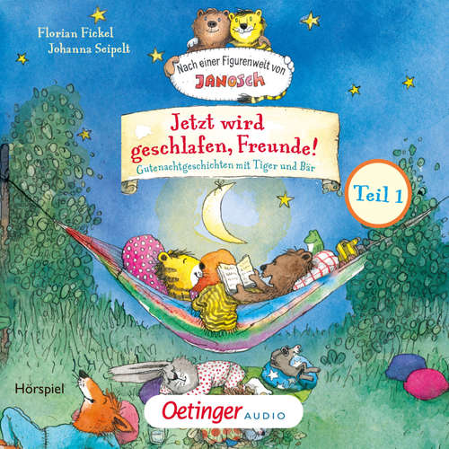 Hoerbuch Nach einer Figurenwelt von Janosch. Jetzt wird geschlafen, Freunde! Teil 1 - Florian Fickel - Sebastian Fitzner