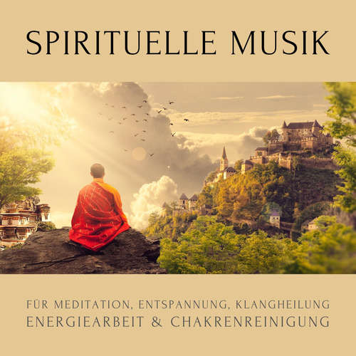 Hoerbuch Spirituelle Musik für Meditation, Entspannung, Klangheilung, Energiearbeit & Chakrenreinigung - Zentrum für spirituelles Leben - Zentrum für spirituelles Leben