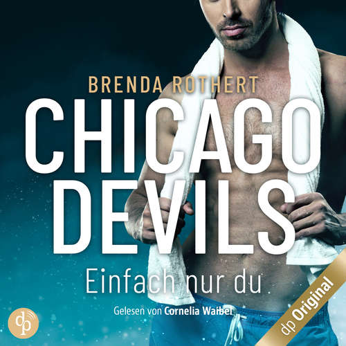 Hoerbuch Einfach nur du - Chicago Devils, Band 8 - Brenda Rothert - Cornelia Waibel