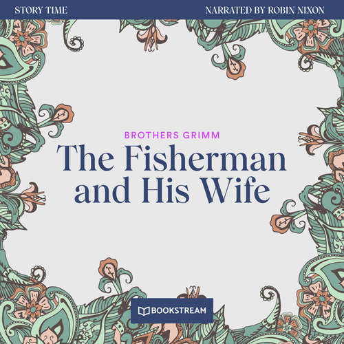 Audiobook The Fisherman and His Wife - Story Time, Episode 29 - Brothers Grimm - Robin Nixon