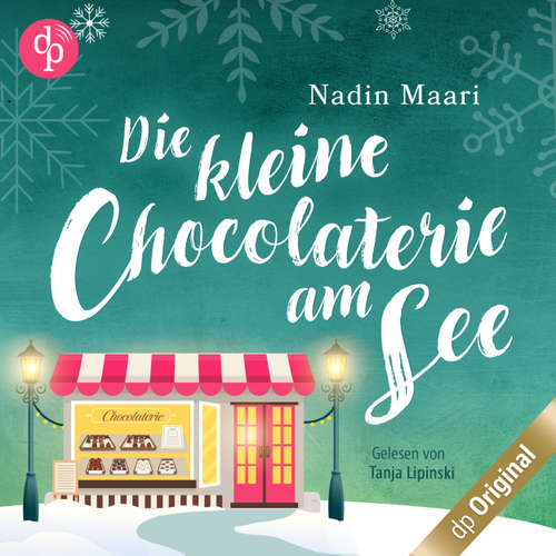 Hoerbuch Die kleine Chocolaterie am See - Sweet Romance-Reihe, Band 4 - Nadin Maari - Tanja Lipinski
