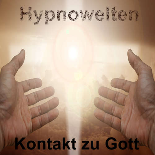 Hoerbuch Kontakt zu Gott - Hypnowelten - Michael Gorka