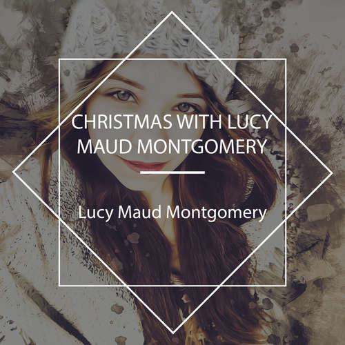 Audiobook Christmas With Lucy Maud Montgomery - Lucy Maud Montgomery - David Wales