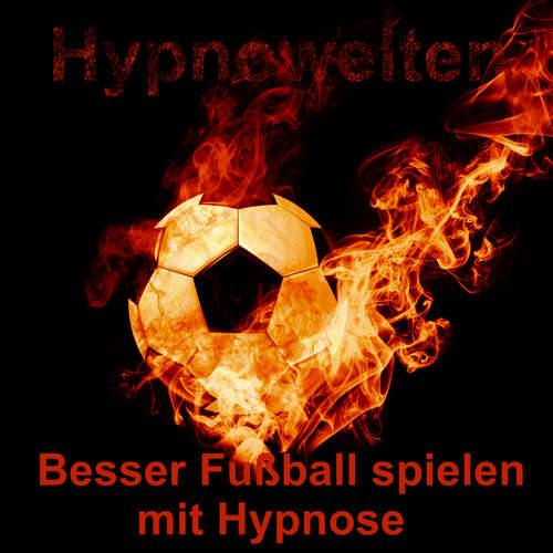 Hoerbuch Besser Fußball spielen mit Hypnose - Hypnowelten - Michael Gorka