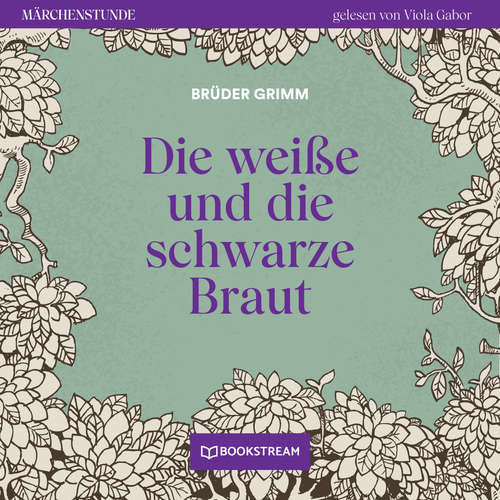 Hoerbuch Die weiße und die schwarze Braut - Märchenstunde, Folge 153 - Brüder Grimm - Viola Gabor