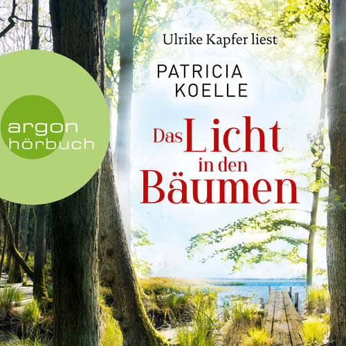 Hoerbuch Das Licht in den Bäumen - Patricia Koelle - Ulrike Kapfer