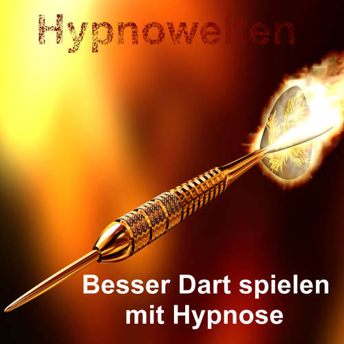 Hoerbuch Besser Dart spielen mit Hypnose - Hypnowelten - Michael Gorka