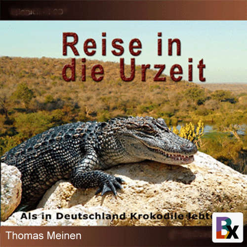 Hoerbuch Als in Deutschland Krokodile lebten - Thomas Meinen - Thomas Meinen