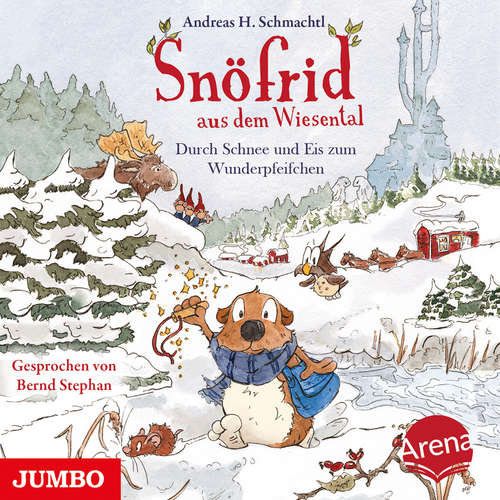 Hoerbuch Snöfrid aus dem Wiesental. Durch Schnee und Eis zum Wunderpfeifchen - Andreas H. Schmachtl - Bernd Stephan