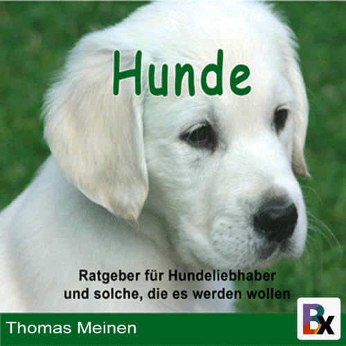 Hoerbuch Ratgeber für Hundeliebhaber/innen und solche, die es werden wollen - Thomas Meinen - Thomas Meinen