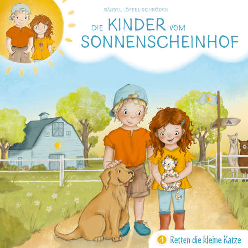 Hoerbuch 01: Die Kinder vom Sonnenscheinhof retten die kleine Katze - Bärbel Löffel-Schröder - Tobias Schier