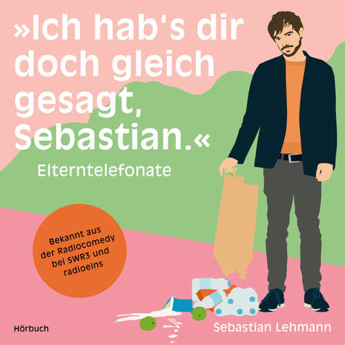 Hoerbuch »Ich hab's dir doch gleich gesagt, Sebastian.« - Sebastian Lehmann - Sebastian Lehmann