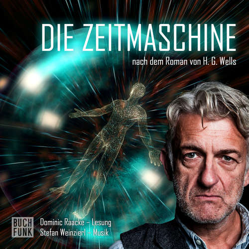 Hoerbuch Die Zeitmaschine - H.G. Wells - Dominic Raacke