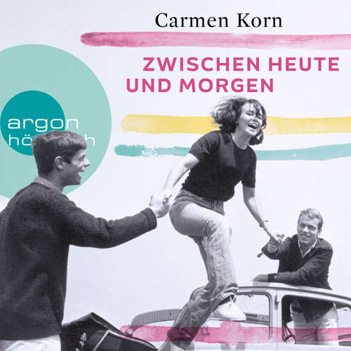 Hoerbuch Zwischen heute und morgen - Drei-Städte-Saga, Band 2 - Carmen Korn - Carmen Korn