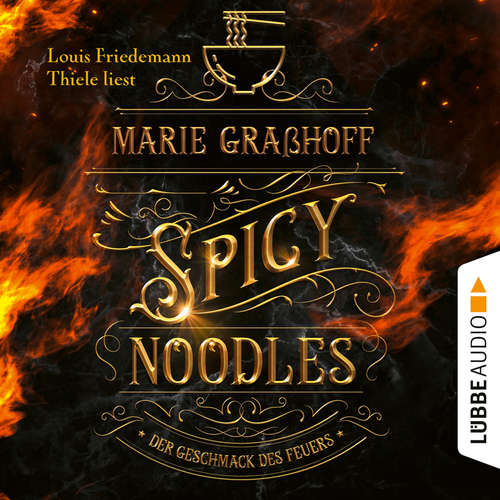 Hoerbuch Spicy Noodles - Der Geschmack des Feuers - Marie Graßhoff - Louis Friedemann Thiele