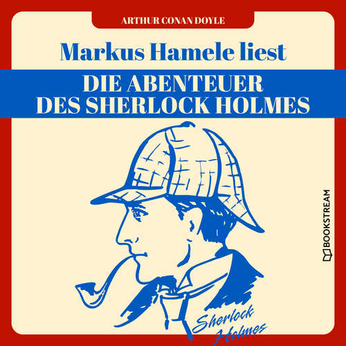 Hoerbuch Die Abenteuer des Sherlock Holmes - Sir Arthur Conan Doyle - Markus Hamele