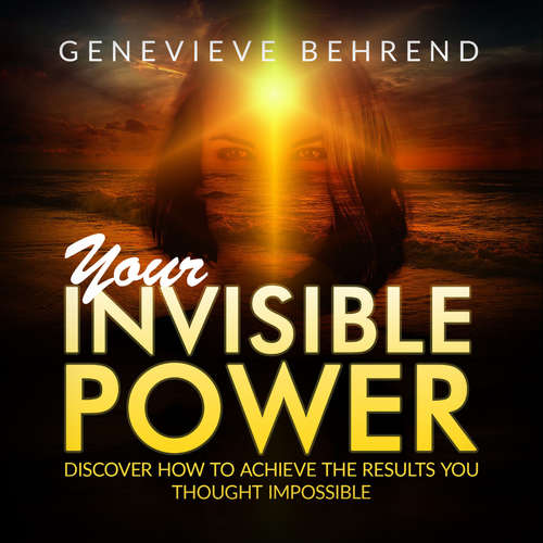 Audiobook Your Invisible Power and How to Use It - Genevieve Behrend - Alice White