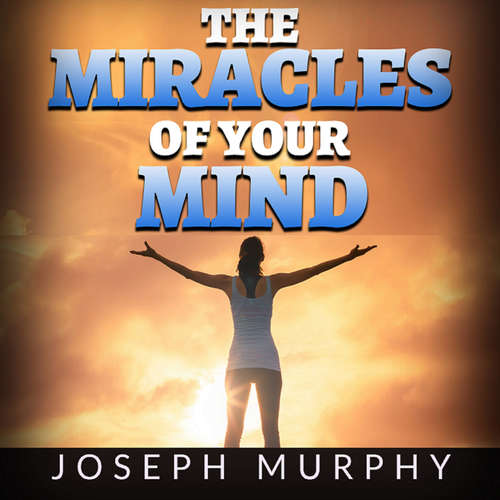 Audiobook The Miracles of your Mind - Joseph Murphy - Edward Herrmann