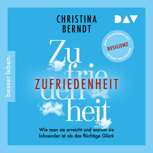 Hoerbuch Zufriedenheit - Wie man sie erreicht und warum sie lohnender ist als das flüchtige Glück (Lesung) - Christina Berndt - Ulrike Hübschmann