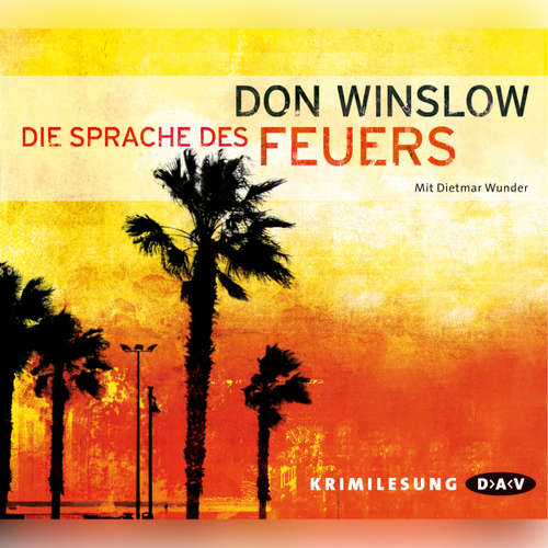 Hoerbuch Die Sprache des Feuers (Lesung) - Don Winslow - Dietmar Wunder