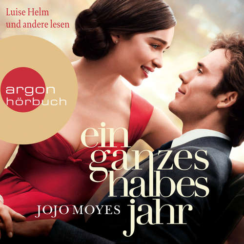 Hoerbuch Ein ganzes halbes Jahr - Jojo Moyes - Luise Helm Hoerbuch Ein ganzes halbes Jahr - Jojo Moyes - Luise Helm