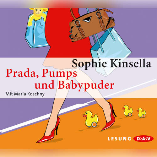 Hoerbuch Prada, Pumps und Babypuder (Lesung) - Sophie Kinsella - Maria Koschny