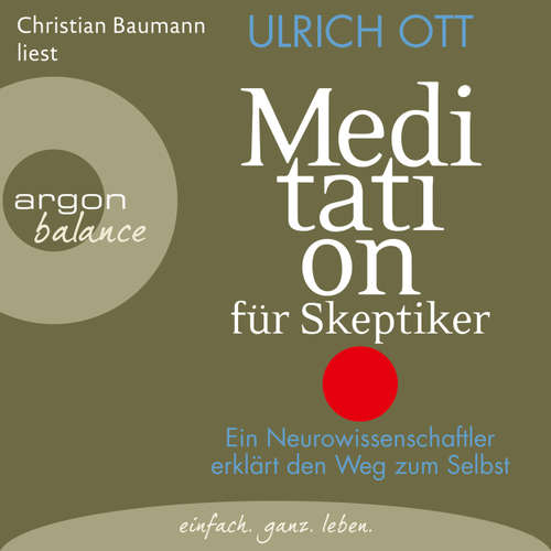 Hoerbuch Meditation für Skeptiker - Ein Neurowissenschaftler erklärt den Weg zum Selbst - Ulrich Ott - Christian Baumann Hoerbuch Meditation für Skeptiker - Ein Neurowissenschaftler erklärt den Weg zum Selbst - Ulrich Ott - Christian Baumann