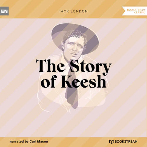 Audiobook The Story of Keesh - Jack London - Carl Mason