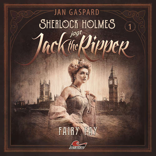 Hoerbuch Sherlock Holmes, Sherlock Holmes jagt Jack the Ripper, Folge 1: Fairy Fay - Jan Gaspard - Michael Che Koch