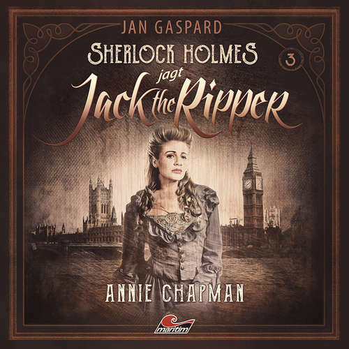 Hoerbuch Sherlock Holmes, Sherlock Holmes jagt Jack the Ripper, Folge 3: Annie Chapman - Jan Gaspard - Michael Che Koch