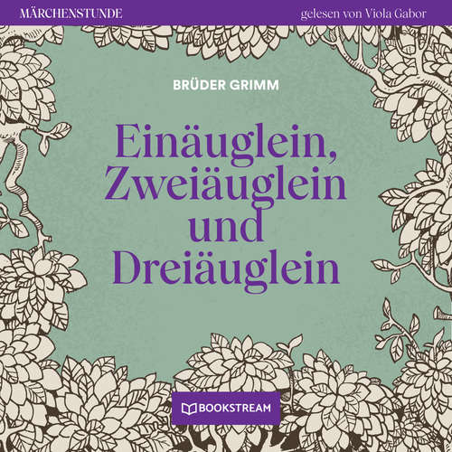 Hoerbuch Einäuglein, Zweiäuglein und Dreiäuglein - Märchenstunde, Folge 160 - Brüder Grimm - Viola Gabor