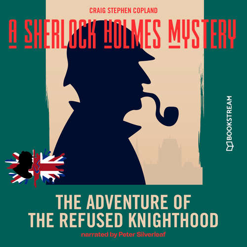 Audiobook The Adventure of the Refused Knighthood - A Sherlock Holmes Mystery, Episode 3 - Sir Arthur Conan Doyle - Peter Silverleaf