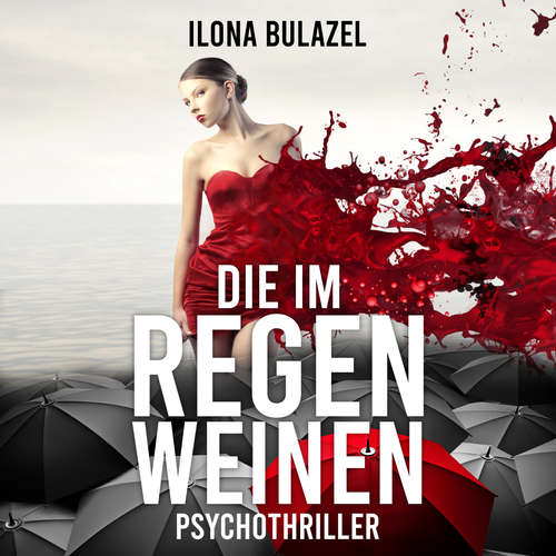 Hoerbuch Die im Regen weinen - Ilona Bulazel - Günter Merlau