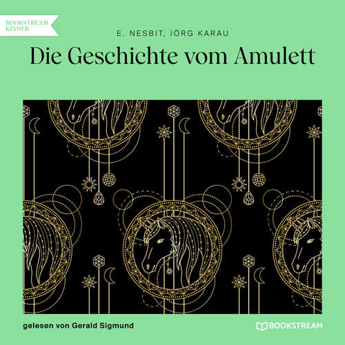 Hoerbuch Die Geschichte vom Amulett - E. Nesbit - Gerald Sigmund