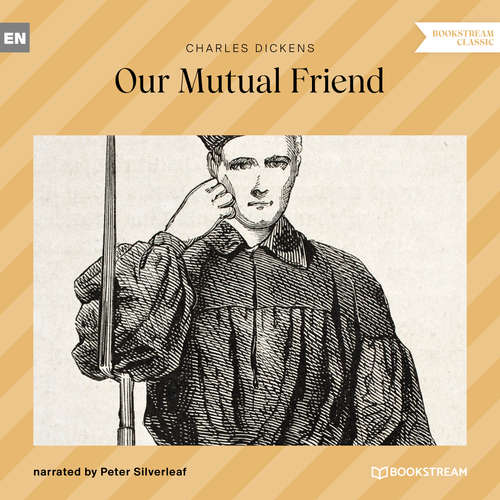 Audiobook Our Mutual Friend - Charles Dickens - Peter Silverleaf