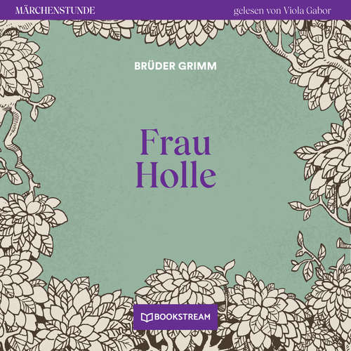 Hoerbuch Frau Holle - Märchenstunde, Folge 162 - Brüder Grimm - Viola Gabor