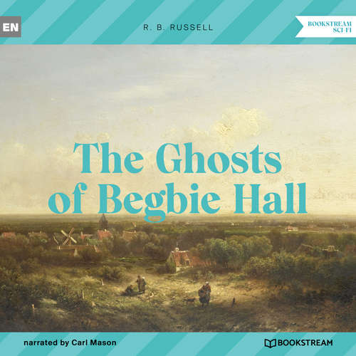 Audiobook The Ghosts of Begbie Hall - R. B. Russell - Carl Mason