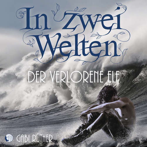 Hoerbuch In zwei Welten - Der verlorene Elf - Gabi Rüther - Gabi Rüther