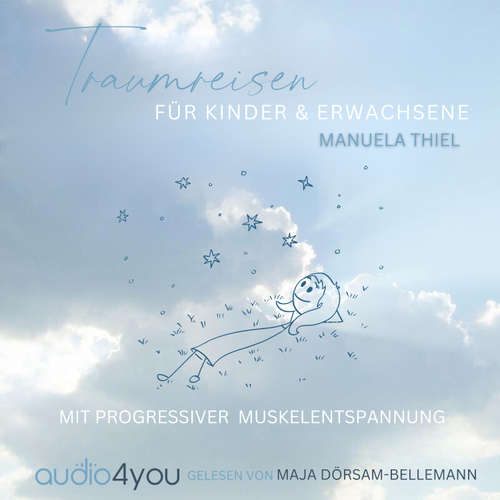 Hoerbuch Traumreisen für Kinder & Erwachsene: - Manuela Thiel - Maja Dörsam-Bellemann