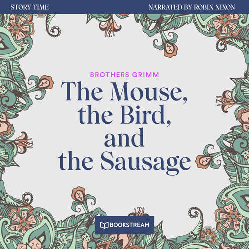 Audiobook The Mouse, the Bird, and the Sausage - Story Time, Episode 41 - Brothers Grimm - Robin Nixon