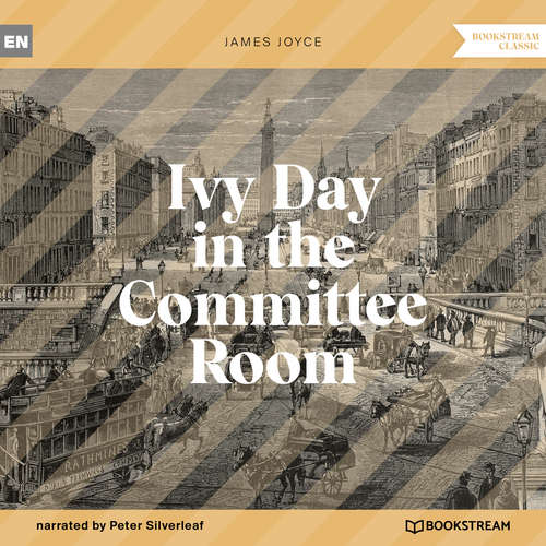 Audiobook Ivy Day in the Committee Room - James Joyce - Peter Silverleaf