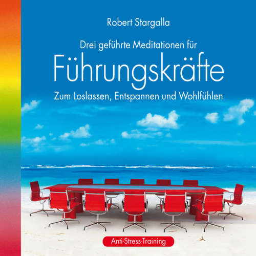Hoerbuch Führungskräfte: Drei geführte Meditationen für Führungskräfte - Robert Stargalla - Nicolaus Klein