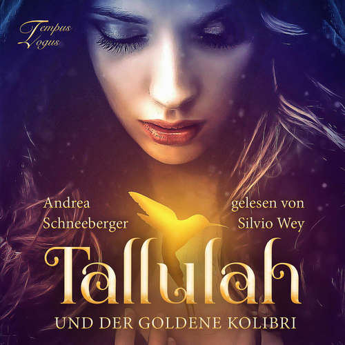 Hoerbuch Tallulah und der goldene Kolibri - Andrea Schneeberger - Silvio Wey