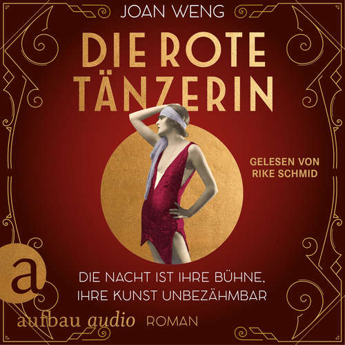 Hoerbuch Die rote Tänzerin - Die Nacht ist ihre Bühne, ihre Kunst unbezähmbar - Joan Weng - Rike Schmid