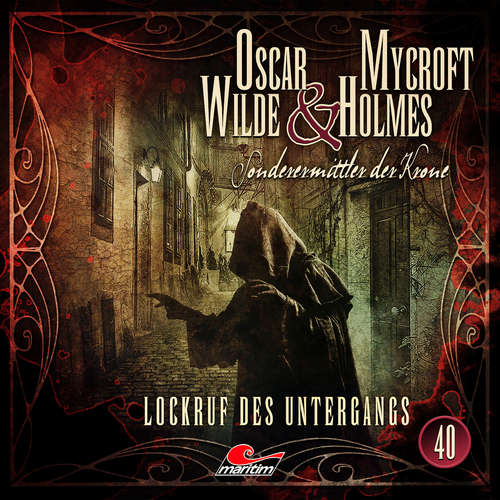 Hoerbuch Oscar Wilde & Mycroft Holmes, Sonderermittler der Krone, Folge 40: Lockruf des Untergangs - Marc Freund - Sascha Rotermund