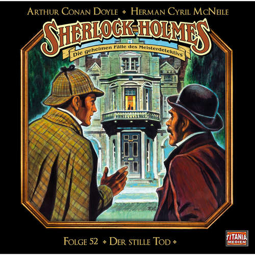 Hoerbuch Sherlock Holmes - Die geheimen Fälle des Meisterdetektivs, Folge 52: Der stille Tod - Arthur Conan Doyle - Joachim Tennstedt